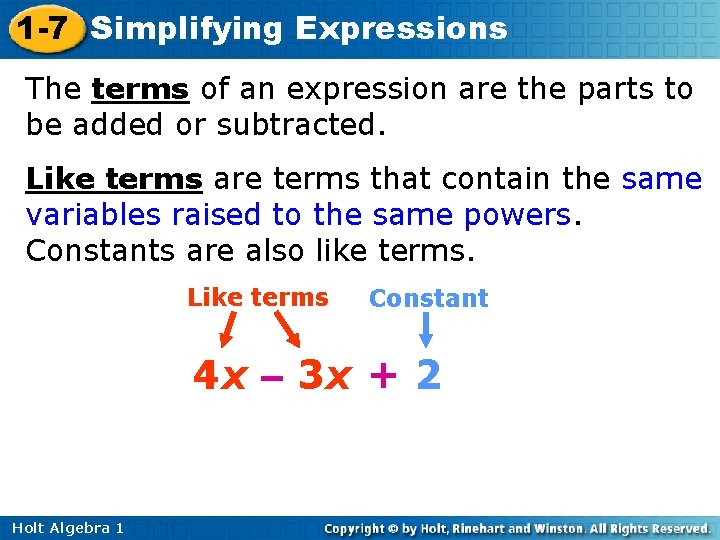 1 -7 Simplifying Expressions The terms of an expression are the parts to be