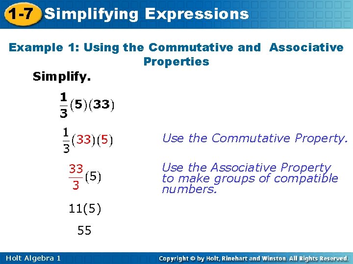 1 -7 Simplifying Expressions Example 1: Using the Commutative and Associative Properties Simplify. Use