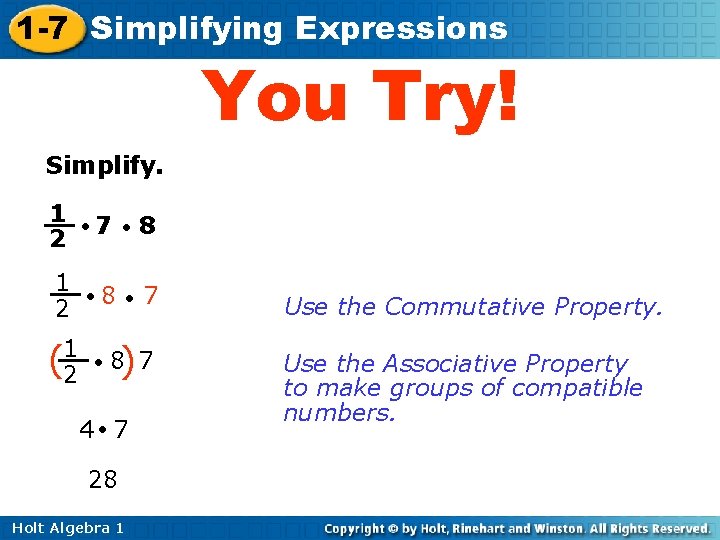 1 -7 Simplifying Expressions You Try! Simplify. 1 • 7 • 8 2 1