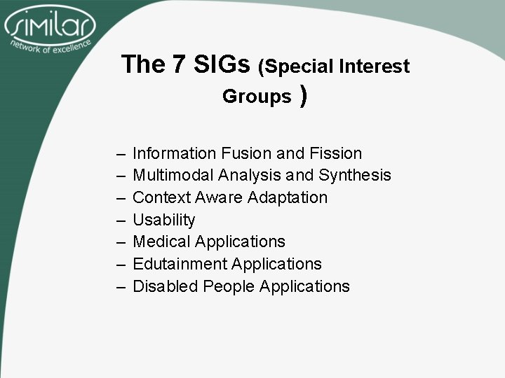 The 7 SIGs (Special Interest Groups ) – – – – Information Fusion and