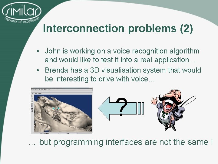 Interconnection problems (2) • John is working on a voice recognition algorithm and would