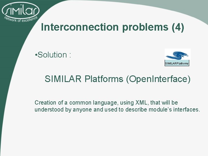 Interconnection problems (4) • Solution : SIMILARPlatforms SIMILAR Platforms (Open. Interface) Creation of a