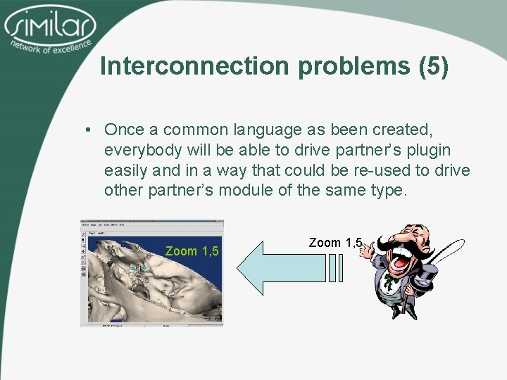 Interconnection problems (5) • Once a common language as been created, everybody will be