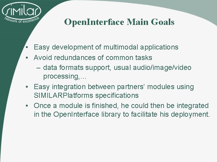 Open. Interface Main Goals • Easy development of multimodal applications • Avoid redundances of