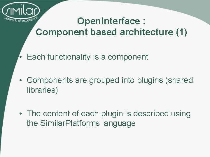 Open. Interface : Component based architecture (1) • Each functionality is a component •