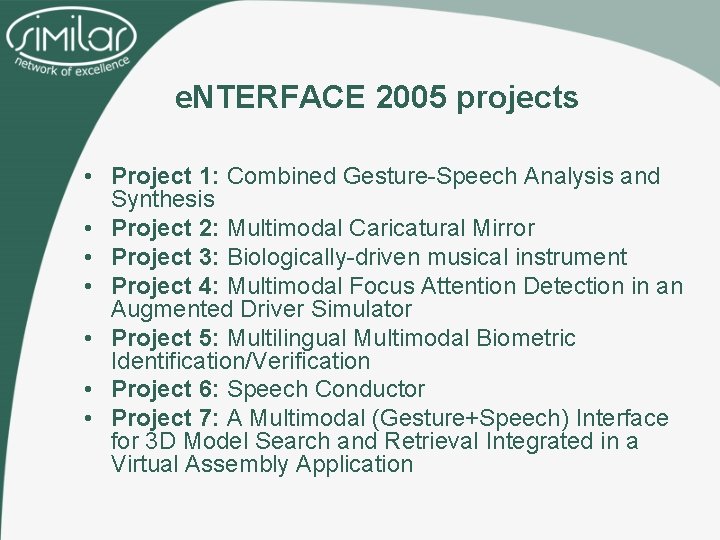 e. NTERFACE 2005 projects • Project 1: Combined Gesture-Speech Analysis and Synthesis • Project