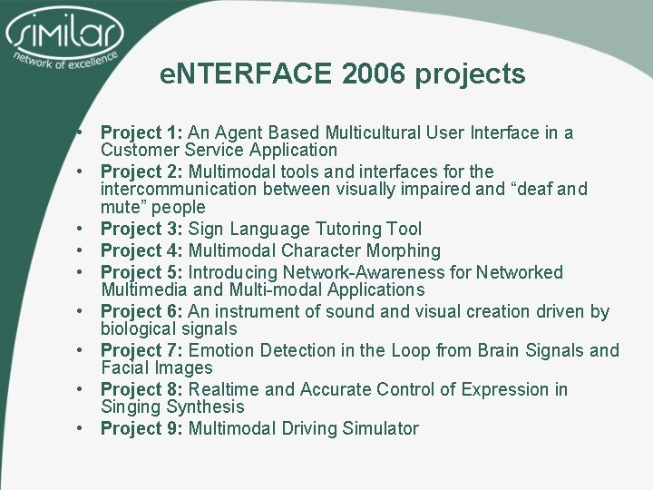 e. NTERFACE 2006 projects • Project 1: An Agent Based Multicultural User Interface in