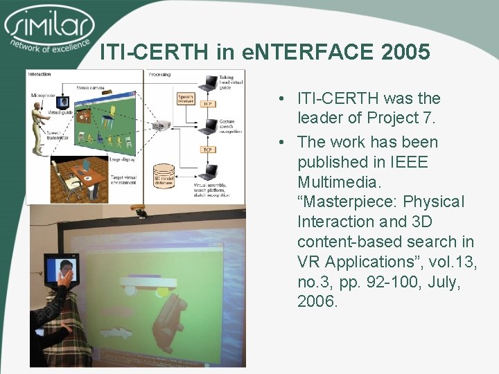 ITI-CERTH in e. NTERFACE 2005 • ITI-CERTH was the leader of Project 7. •