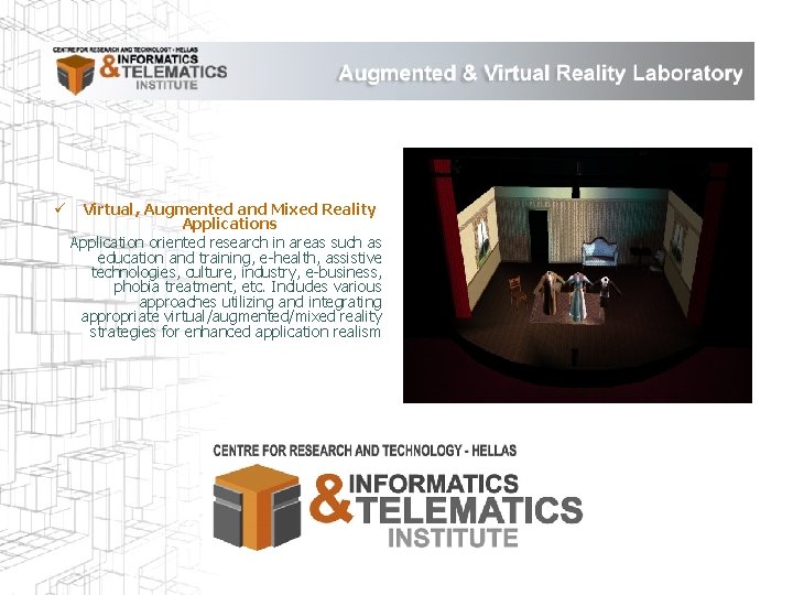 ü Virtual, Augmented and Mixed Reality Applications Application oriented research in areas such as