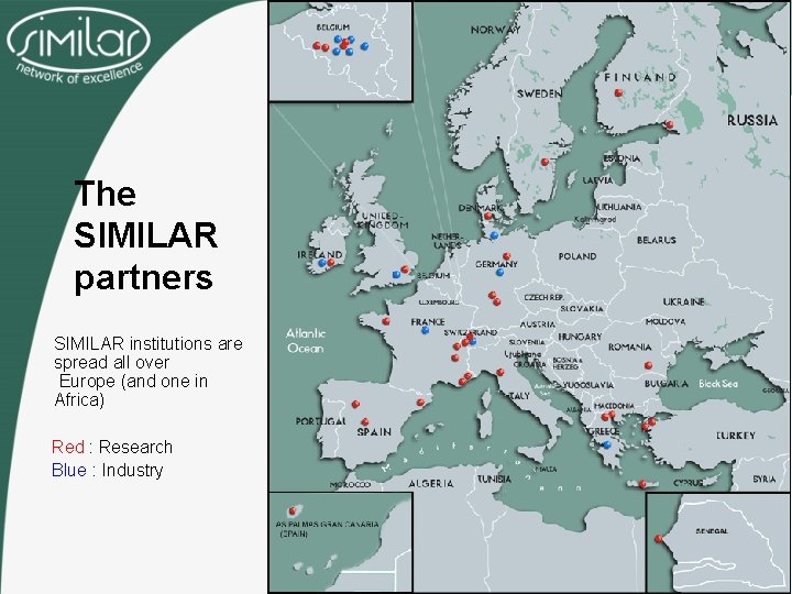 The SIMILAR partners SIMILAR institutions are spread all over Europe (and one in Africa)