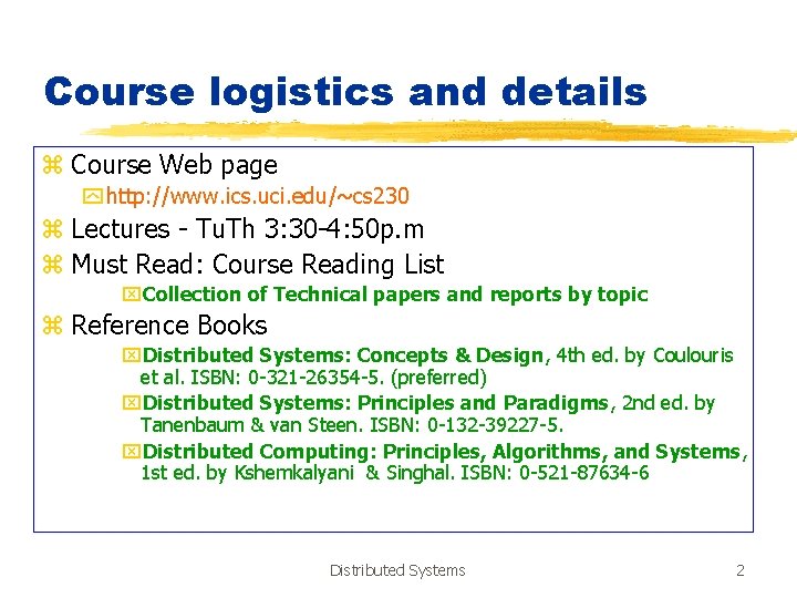 Course logistics and details z Course Web page y http: //www. ics. uci. edu/~cs