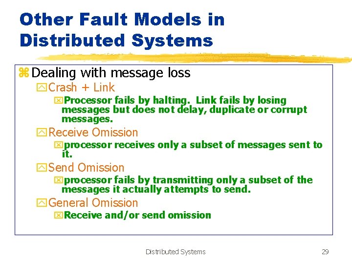 Other Fault Models in Distributed Systems z Dealing with message loss y. Crash +