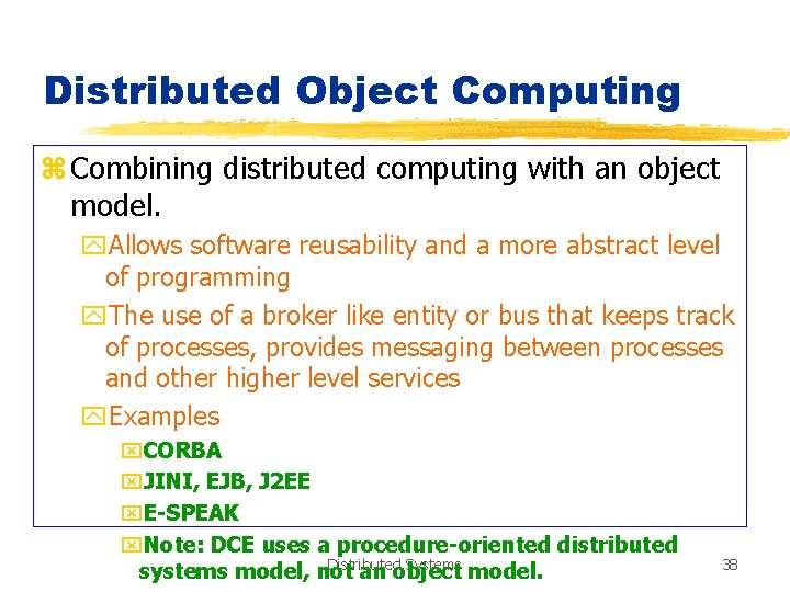 Distributed Object Computing z Combining distributed computing with an object model. y. Allows software