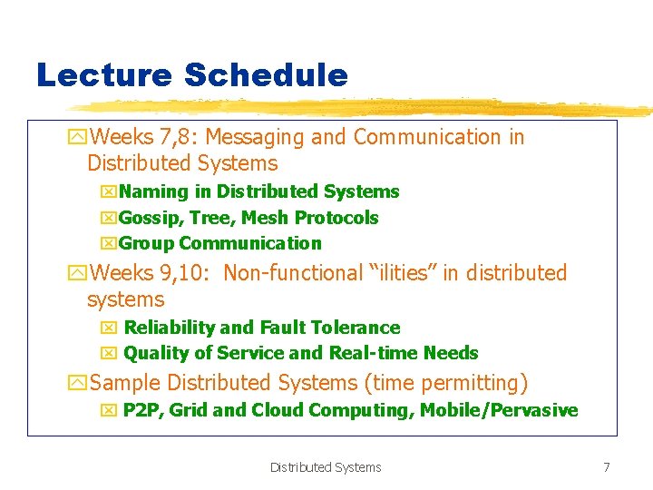 Lecture Schedule y. Weeks 7, 8: Messaging and Communication in Distributed Systems x. Naming