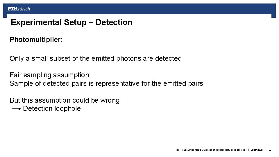 Experimental Setup – Detection Photomultiplier: Only a small subset of the emitted photons are