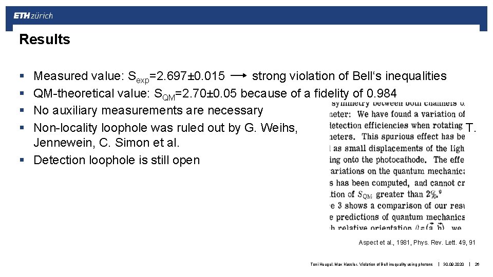 Results § § Measured value: Sexp=2. 697± 0. 015 strong violation of Bell‘s inequalities