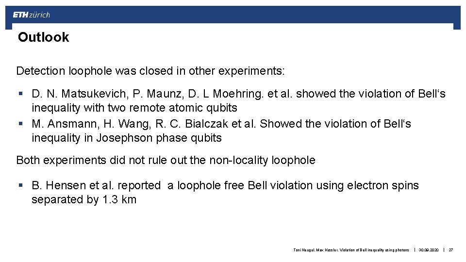 Outlook Detection loophole was closed in other experiments: § D. N. Matsukevich, P. Maunz,
