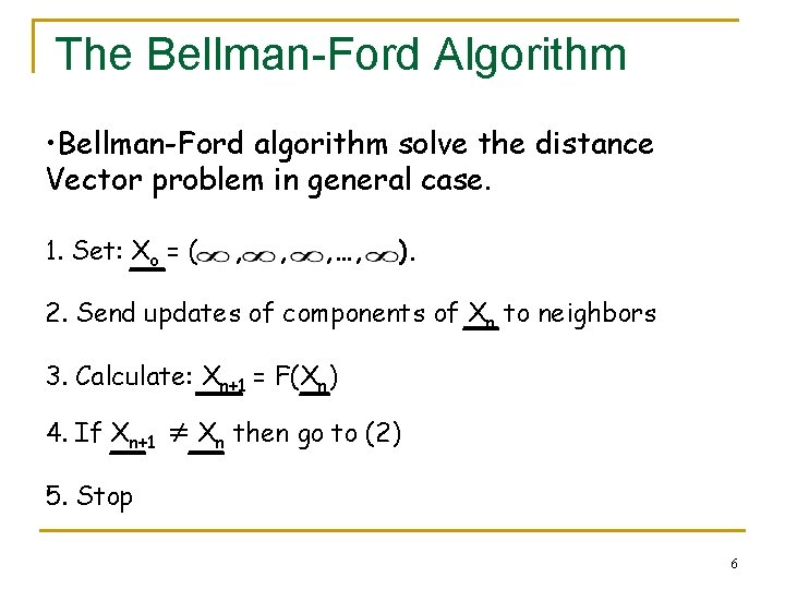 The Bellman-Ford Algorithm • Bellman-Ford algorithm solve the distance Vector problem in general case.