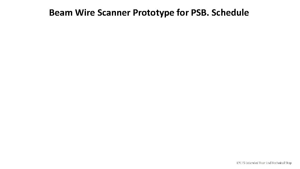 Beam Wire Scanner Prototype for PSB. Schedule 