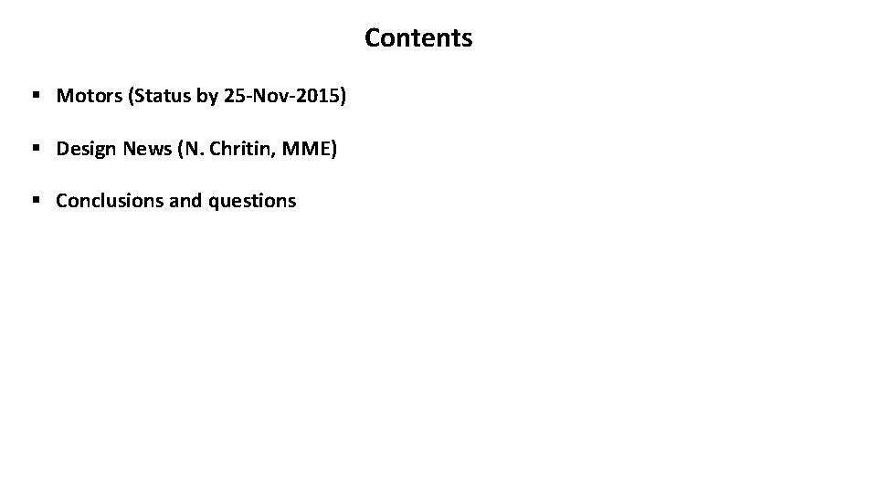 Contents § Motors (Status by 25 -Nov-2015) § Design News (N. Chritin, MME) §