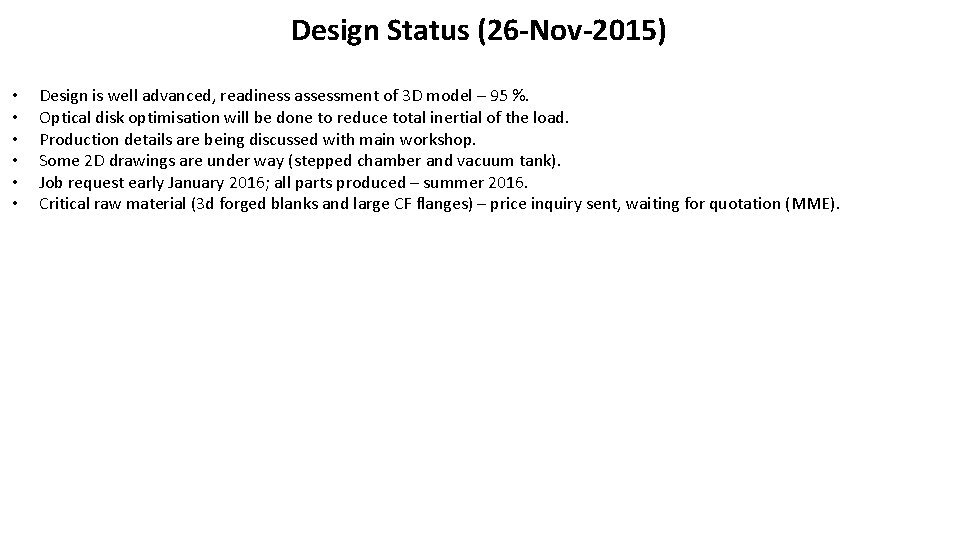 Design Status (26 -Nov-2015) • • • Design is well advanced, readiness assessment of