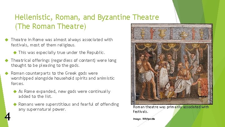 Hellenistic, Roman, and Byzantine Theatre (The Roman Theatre) Theatre in Rome was almost always