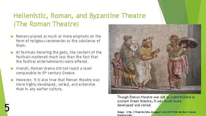 Hellenistic, Roman, and Byzantine Theatre (The Roman Theatre) Romans placed as much or more