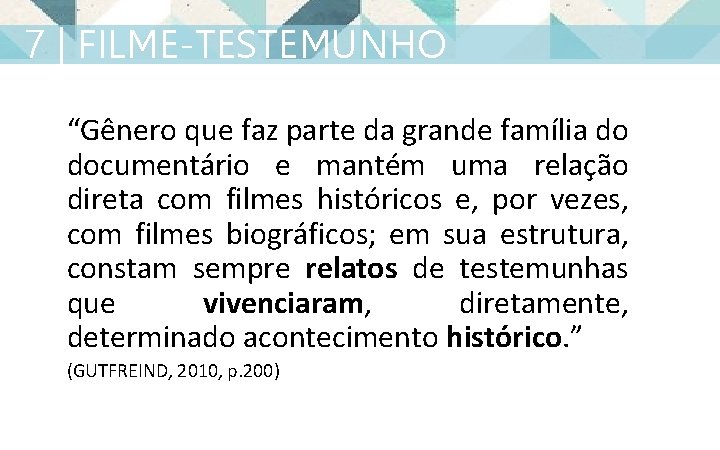 7 FILME-TESTEMUNHO | FILME-TESTEMUNHO “Gênero que faz parte da grande família do documentário e