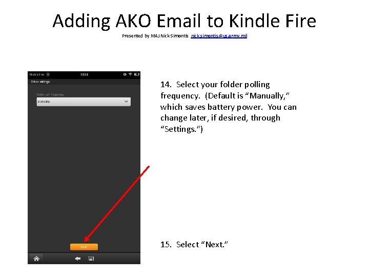 Adding AKO Email to Kindle Fire Presented by MAJ Nick Simontis nick. simontis@us. army.