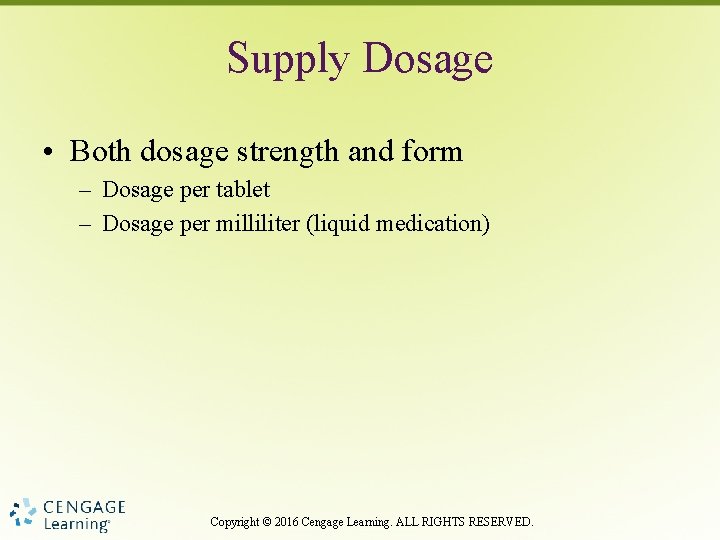 Supply Dosage • Both dosage strength and form – Dosage per tablet – Dosage