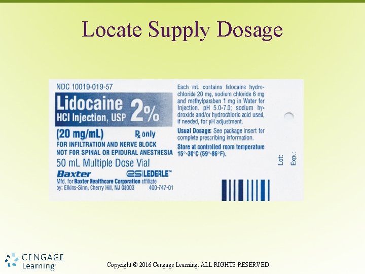 Locate Supply Dosage Copyright © 2016 Cengage Learning. ALL RIGHTS RESERVED. 