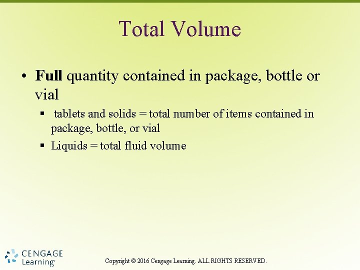 Total Volume • Full quantity contained in package, bottle or vial § tablets and