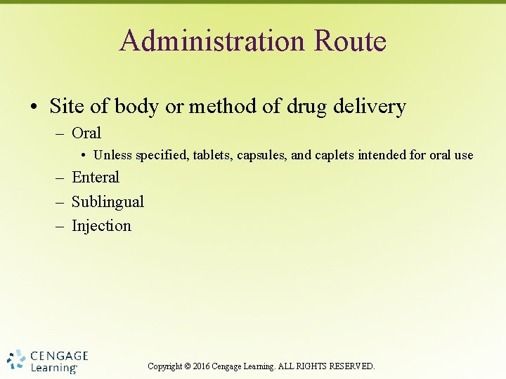 Administration Route • Site of body or method of drug delivery – Oral •