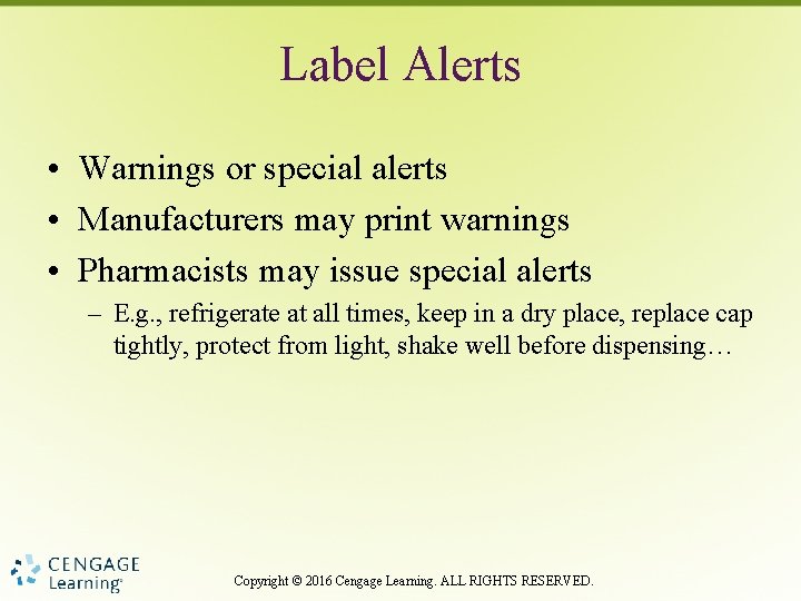 Label Alerts • Warnings or special alerts • Manufacturers may print warnings • Pharmacists