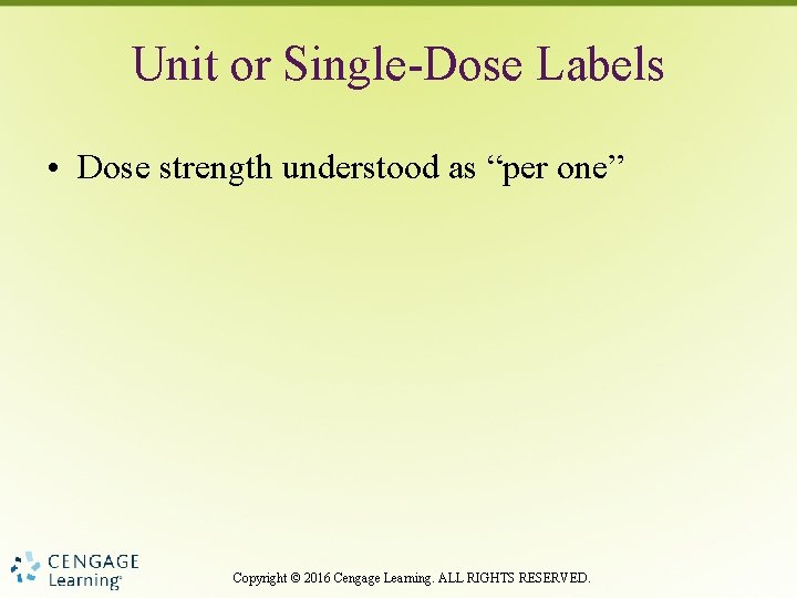 Unit or Single-Dose Labels • Dose strength understood as “per one” Copyright © 2016