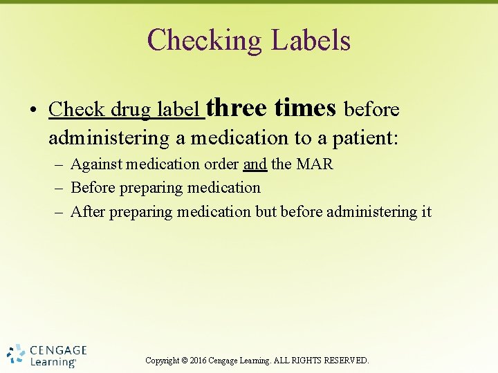 Checking Labels • Check drug label three times before administering a medication to a