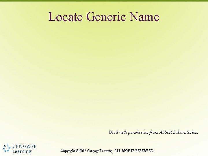 Locate Generic Name Used with permission from Abbott Laboratories. Copyright © 2016 Cengage Learning.