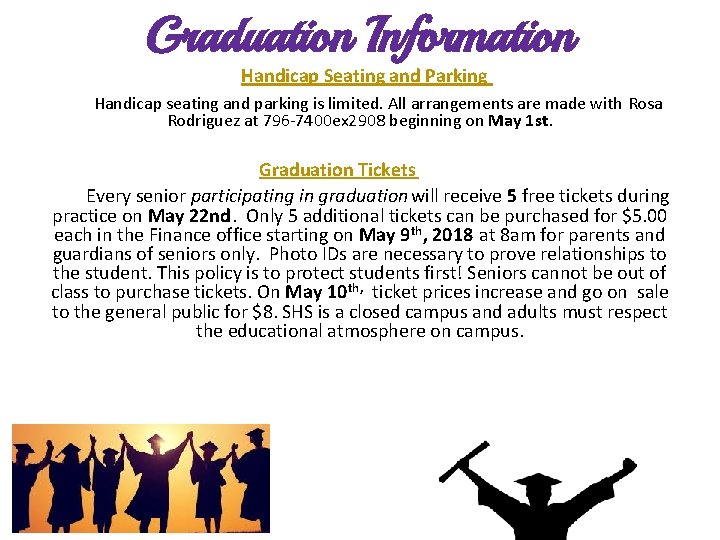 Graduation Information Handicap Seating and Parking Handicap seating and parking is limited. All arrangements