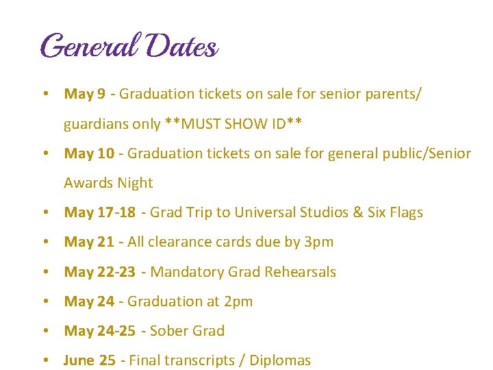 General Dates • May 9 - Graduation tickets on sale for senior parents/ guardians