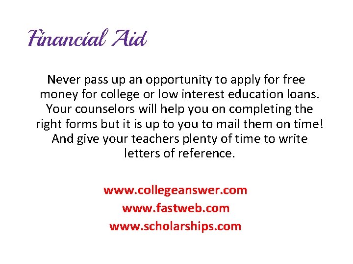 Financial Aid Never pass up an opportunity to apply for free money for college