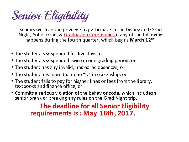 Senior Eligibility Seniors will lose the privilege to participate in the Disneyland/Grad Night, Sober