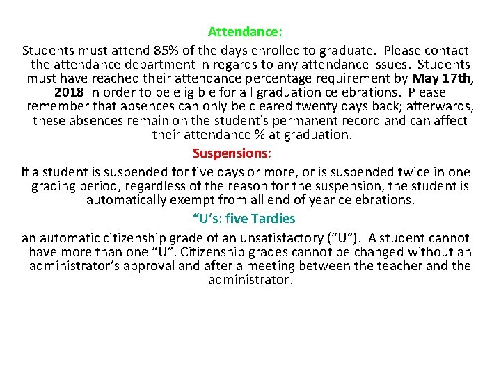 Attendance: Students must attend 85% of the days enrolled to graduate. Please contact the