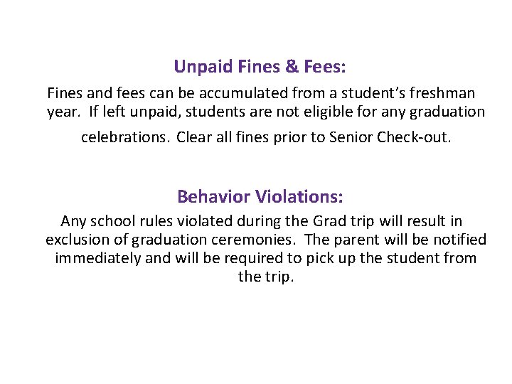 Unpaid Fines & Fees: Fines and fees can be accumulated from a student’s freshman