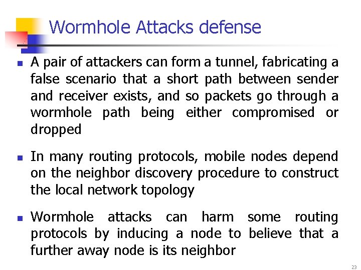 Wormhole Attacks defense n n n A pair of attackers can form a tunnel,