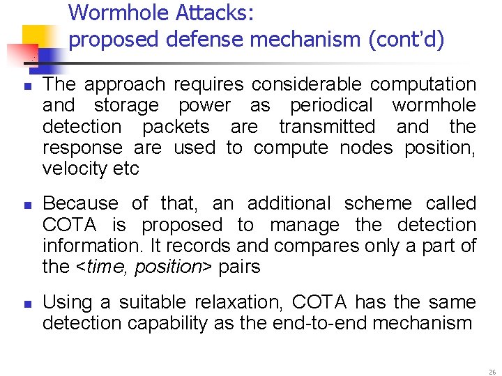 Wormhole Attacks: proposed defense mechanism (cont’d) n n n The approach requires considerable computation