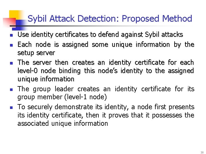 Sybil Attack Detection: Proposed Method n n n Use identity certificates to defend against