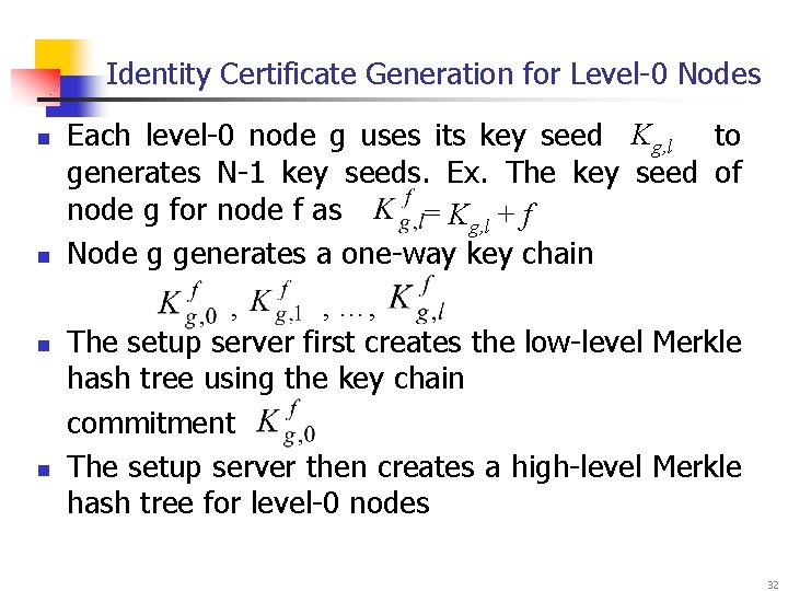 Identity Certificate Generation for Level-0 Nodes n n Each level-0 node g uses its