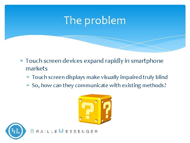 The problem Touch screen devices expand rapidly in smartphone markets Touch screen displays make