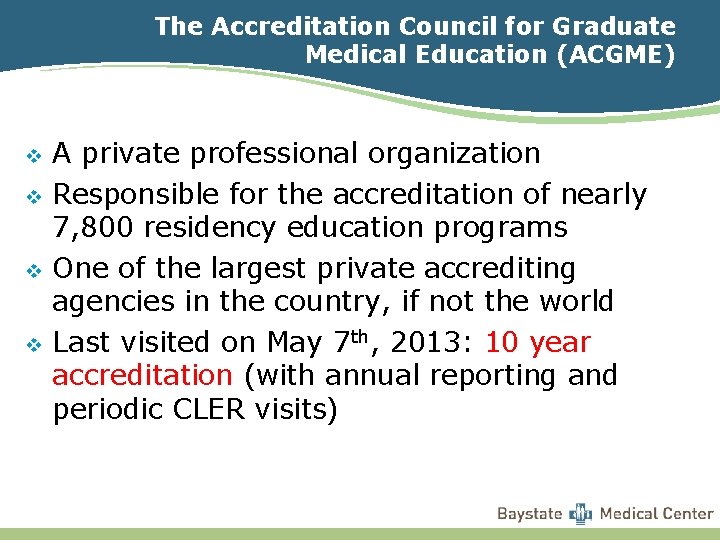 The Accreditation Council for Graduate Medical Education (ACGME) v v A private professional organization