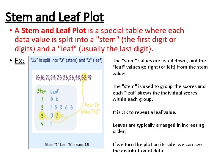 Stem and Leaf Plot • A Stem and Leaf Plot is a special table